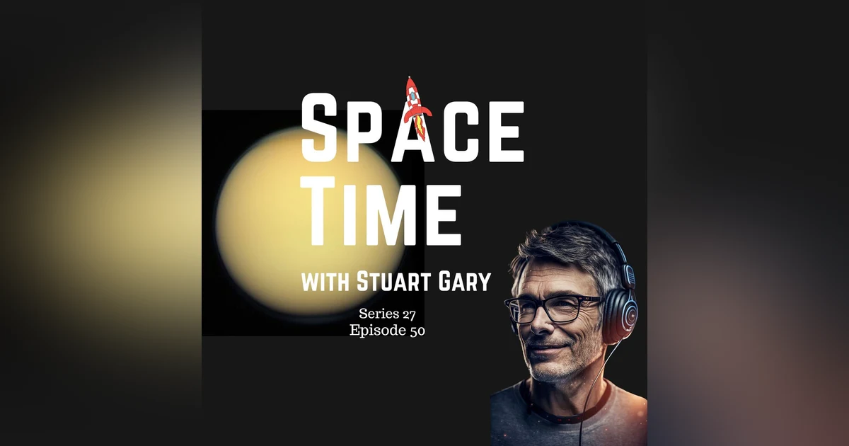 S27E50: Titan Awaits: NASA's Rotorcraft Readies for Alien Shores