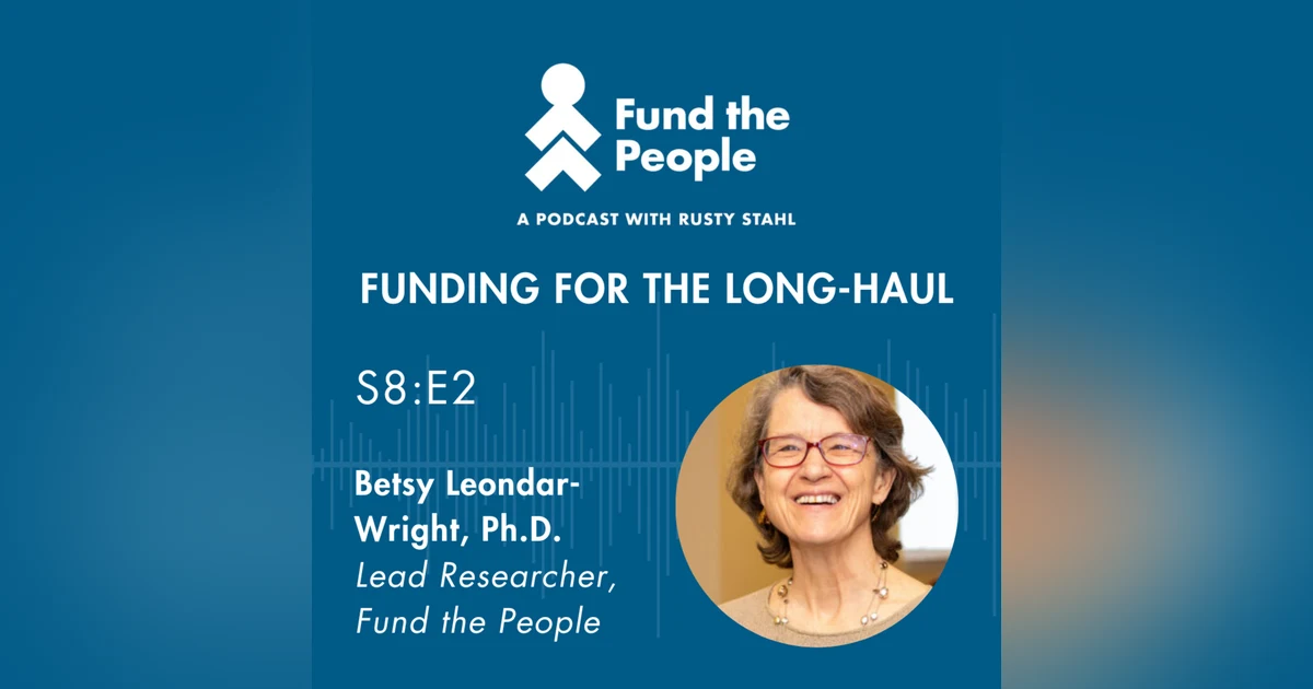 Funding for the Long Haul: How Many-Year Grants Strengthen Nonprofit Jobs & Impact - with Betsy Leondar-Wright
