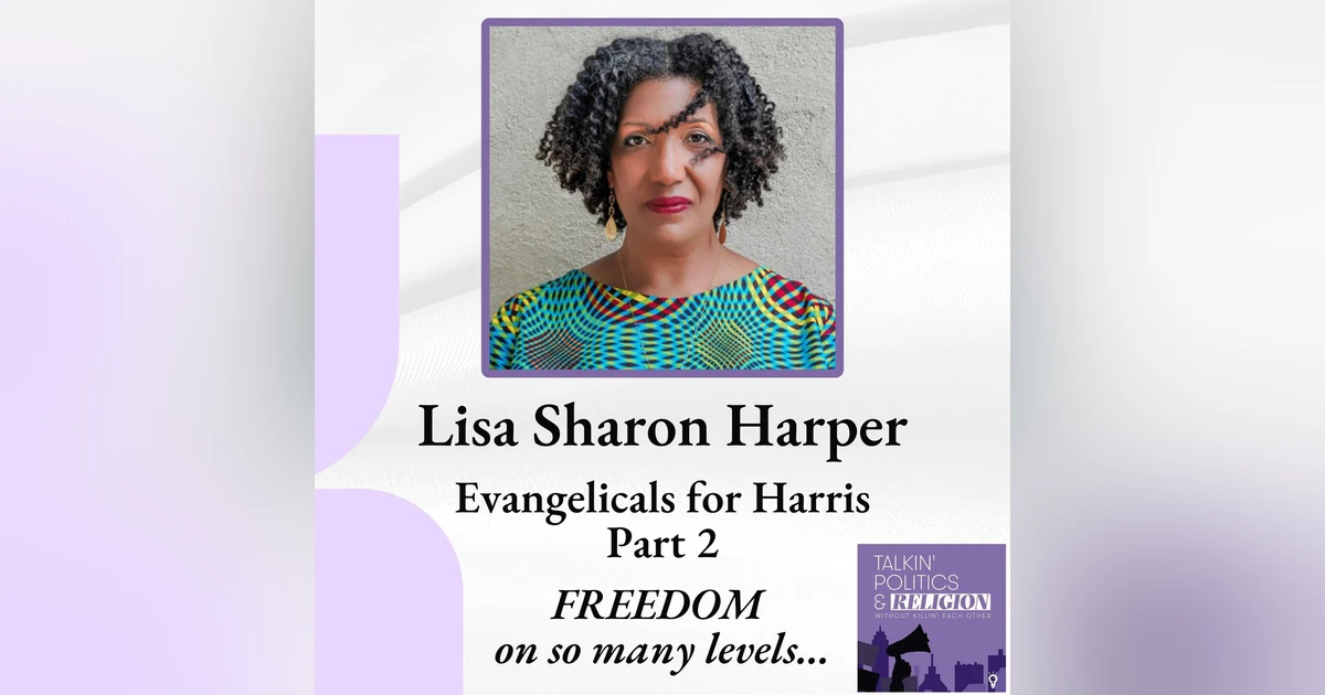 Lisa Sharon Harper (Part 2 of 2), Evangelicals for Harris