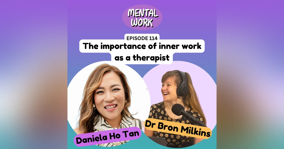 The importance of knowing your own stuff as a therapist (with Daniela Ho Tan)