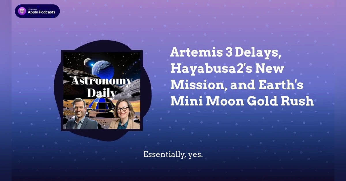Artemis 3 Delays, Hayabusa2’s New Mission, and Earth’s Mini Moon Gold Rush