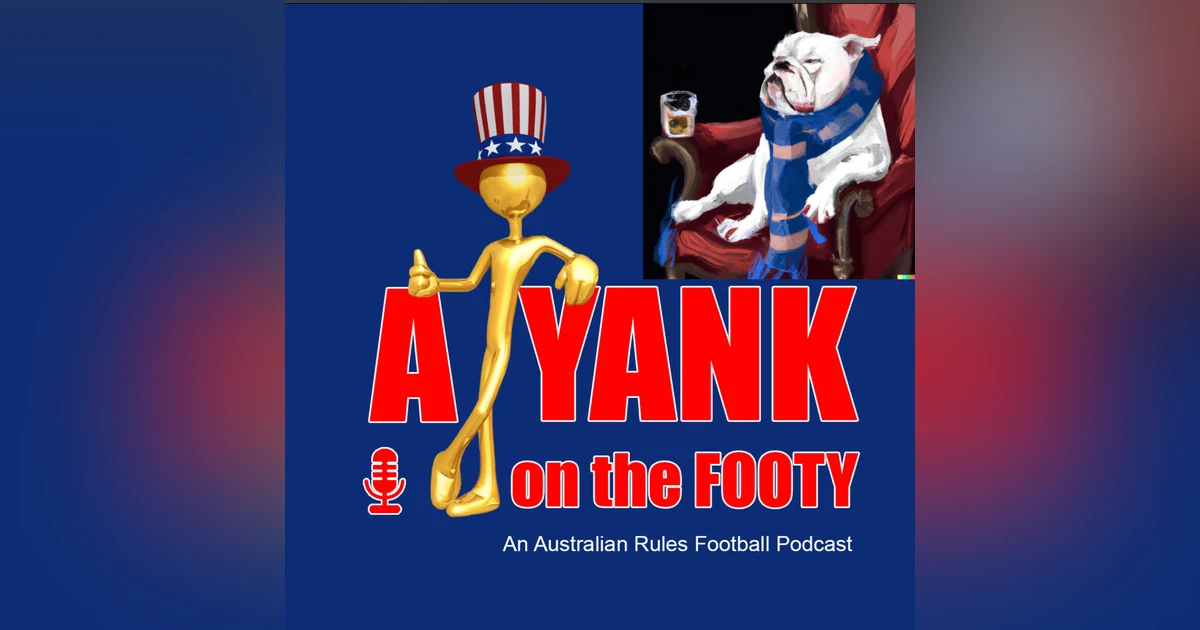 #306 - A Yank on the Footy - Western Bulldogs preview w/ Whisky Bulldog's Tim Outhred (EXPLICIT)