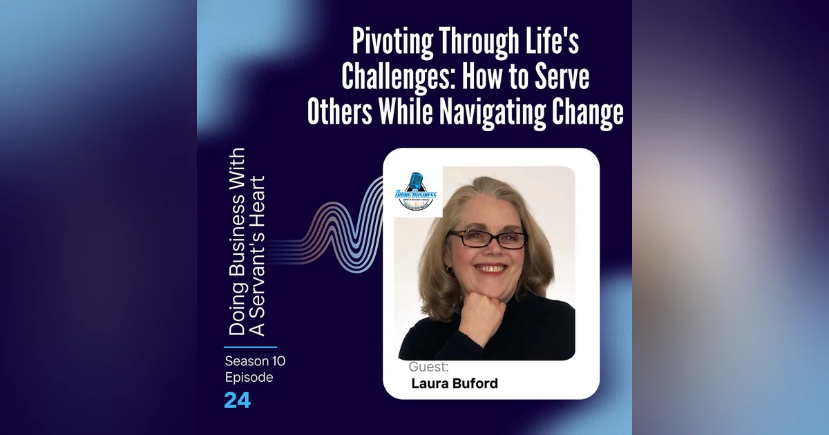 Pivoting Through Life's Challenges: How to Serve Others While Navigating Change