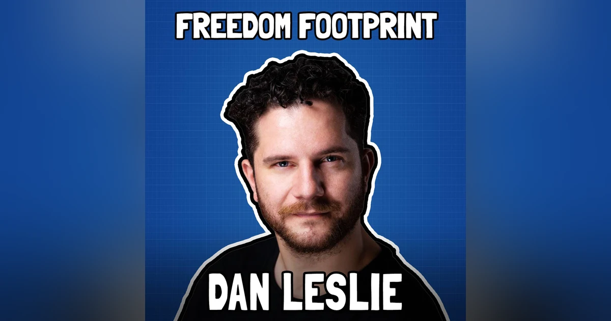 The Philosophy of Bitcoin Mining with Dan Leslie - Freedom Footprint 39