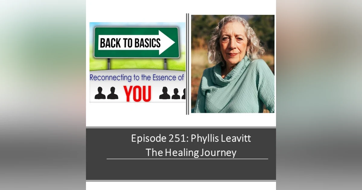 E251: Phyllis Leavitt - The Healing Journey