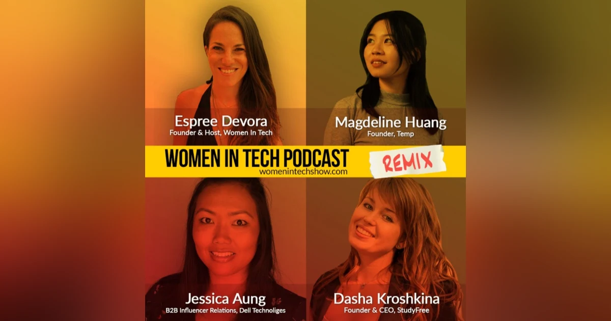 Remix: Jessica Aung, Magdeline Huang, and Dasha Kroshkina: Women In Tech
