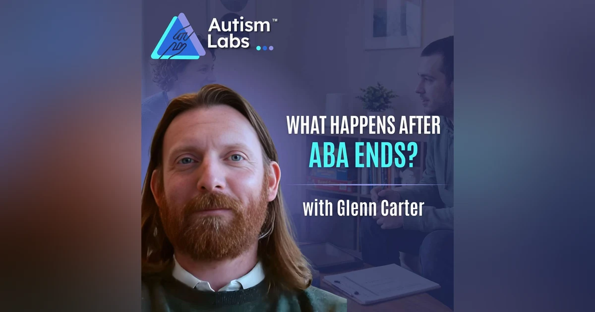 What Happens After ABA Ends? (Autism Parents Must Watch)  with Glenn Carter
