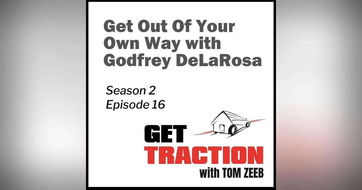 S2e16 Get Out Of Your Own Way with Godfrey DeLaRosa