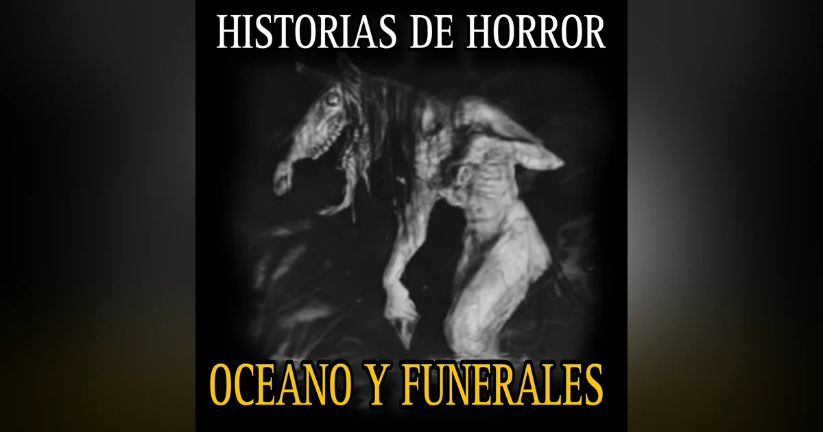 Canasta de Historias de TERROR NUEVAS de FUNERALES Y EL OCEANO Vol.7