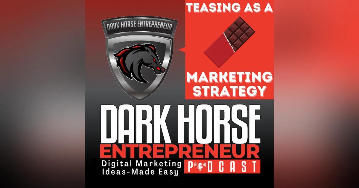 EP 422 Captivating Your Audience with the Art of Teasing As A Marketing Strategy