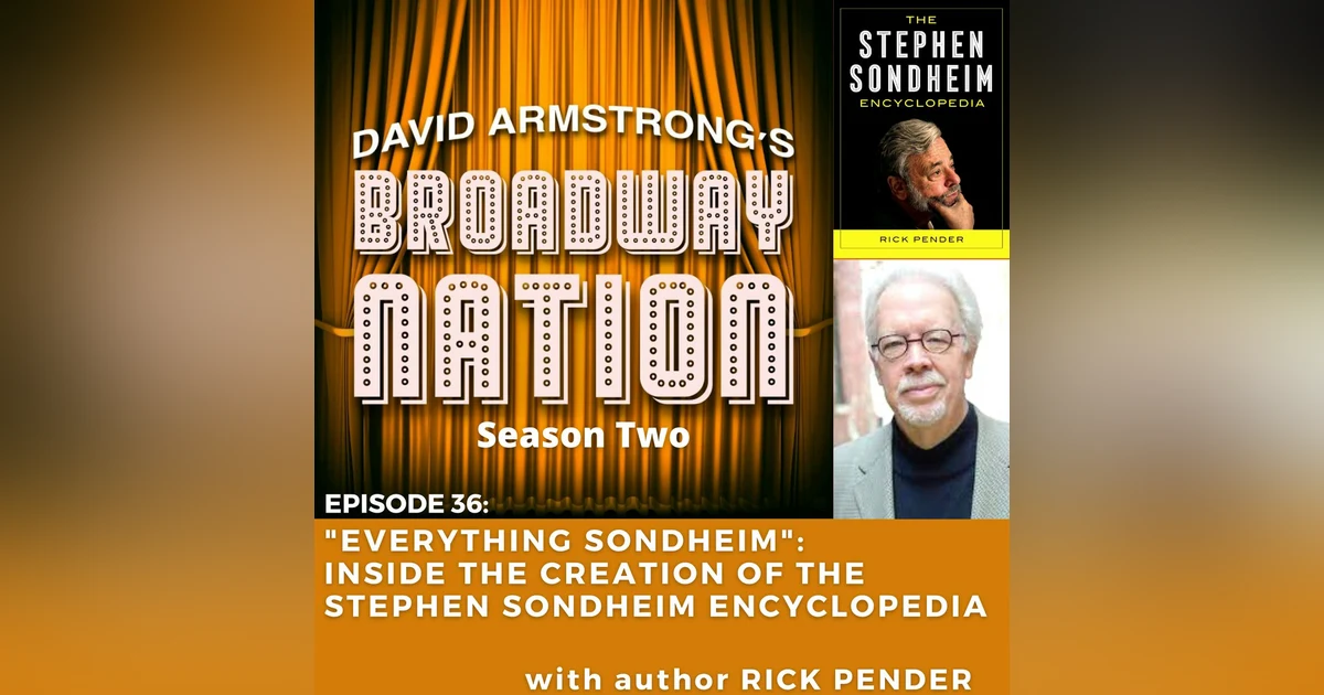 Episode 36: Everything Sondheim: Inside the Creation of The Stephen Sondheim Encyclopedia with author Rick Pender