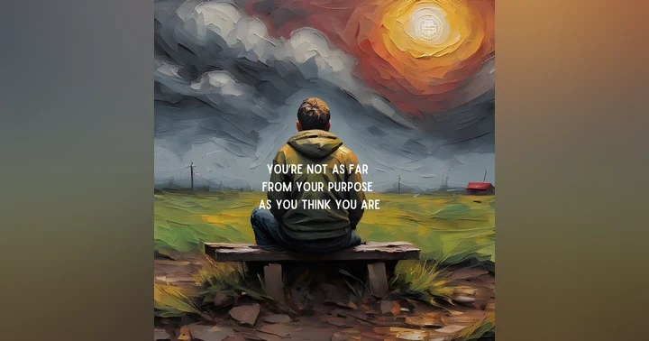 image for You’re Not As Far From Your Purpose As You Think You Are