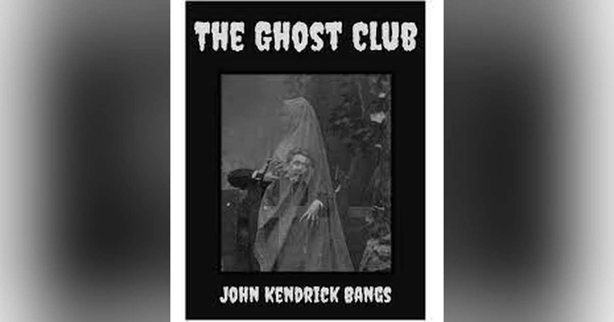 THE GHOST CLUB by JOHN KENDRICK BANGS