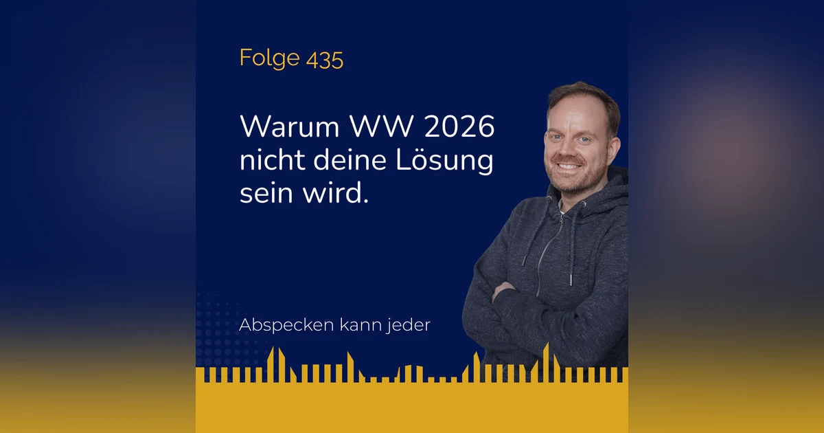 Podcast 435 - Warum Abnehmen mit Weight Watchers (WW) auch in 2026 nicht deine Lösung ist!