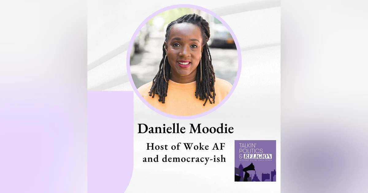 Danielle Moodie, host of Woke AF and democracy-ish on fighting for democracy, preserving your sanity and what it means to be woke