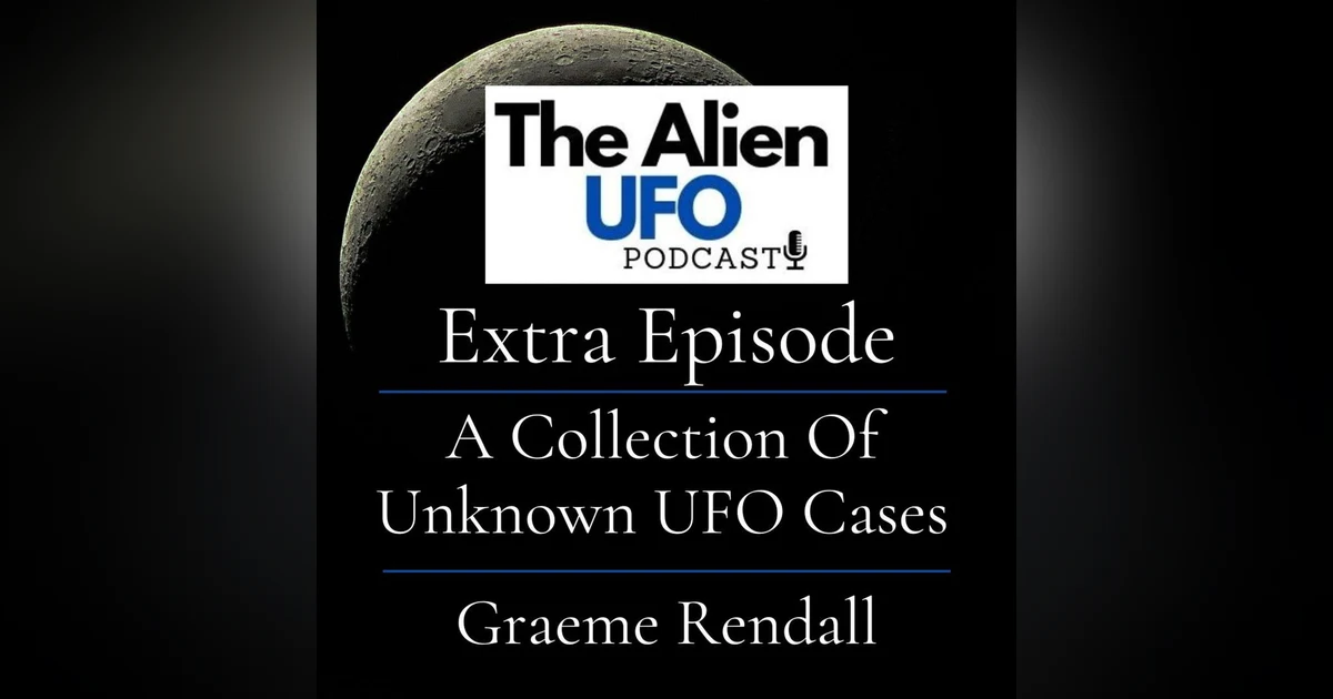 Exploring Lesser-Known UFO Sightings: Graham Rendell on Historic Cases and Extraterrestrial Encounters