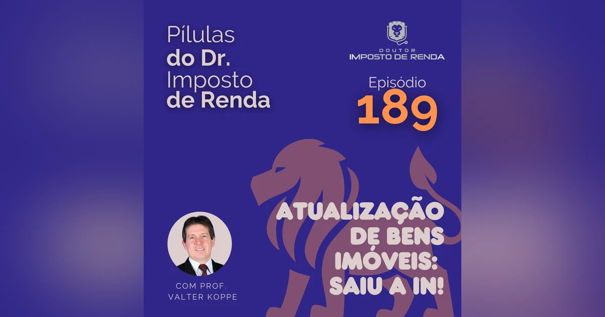 PDIR Ep. 189 – Atualização de bens imóveis: saiu a IN!