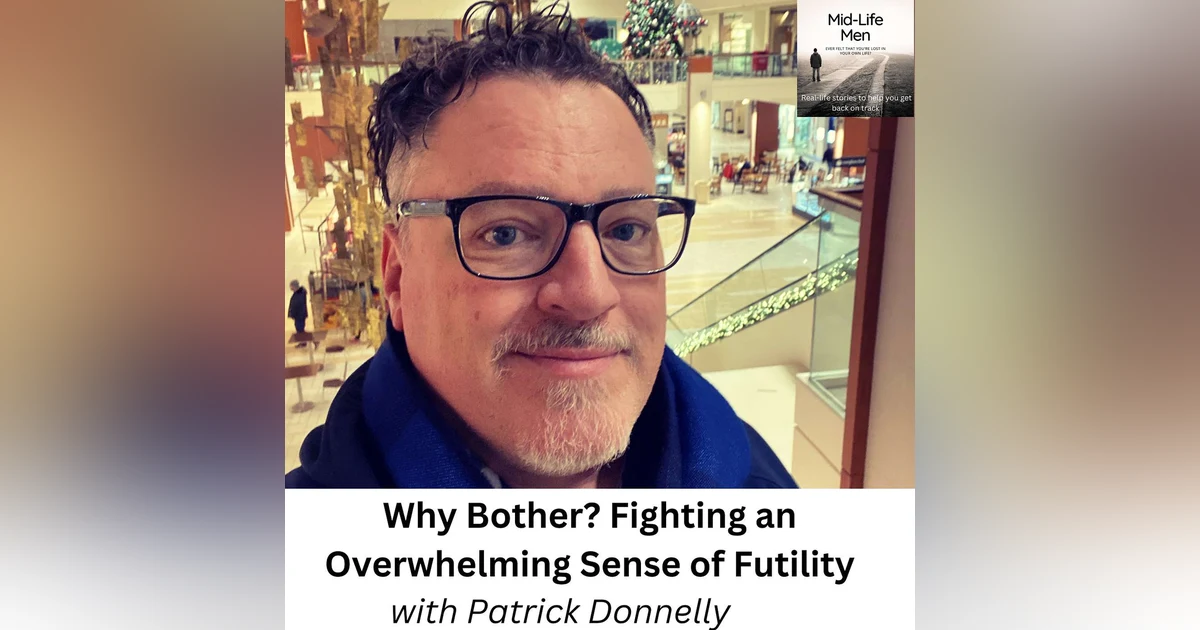 Why Bother? Fighting an Overwhelming Sense of Futility, with Patrick Donnelly