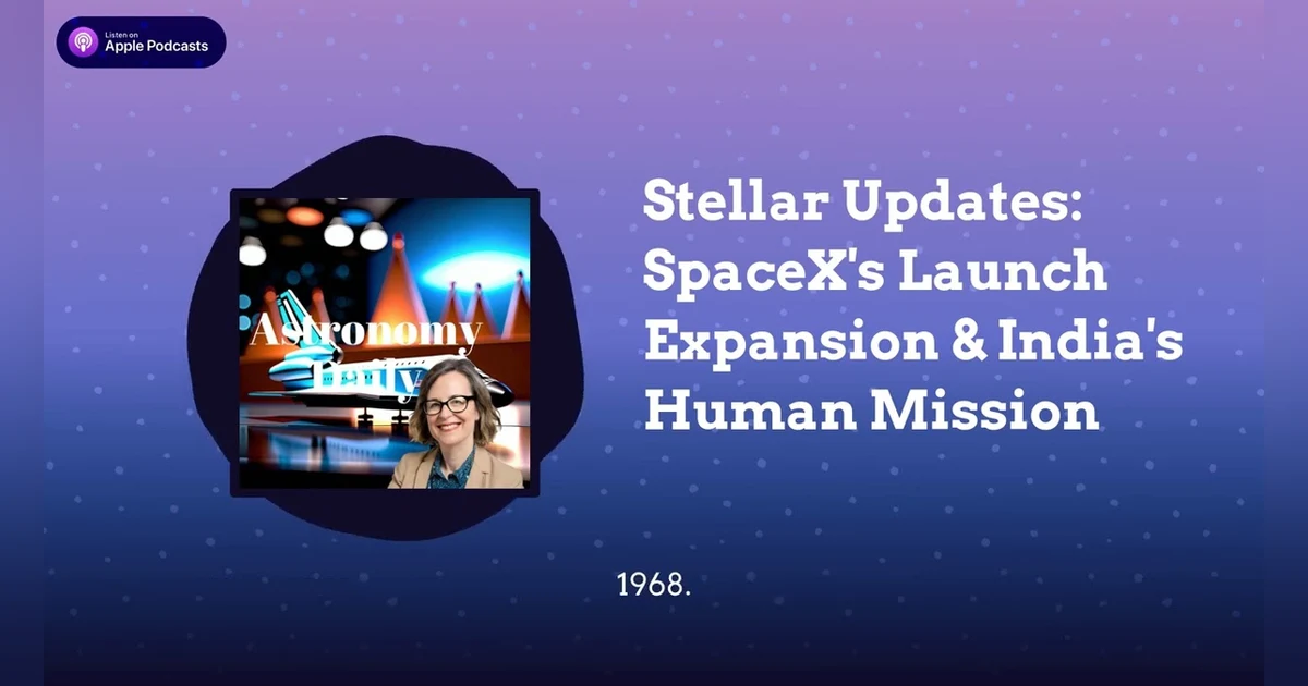 Stellar Updates: SpaceX’s Launch Expansion & India’s Human Mission