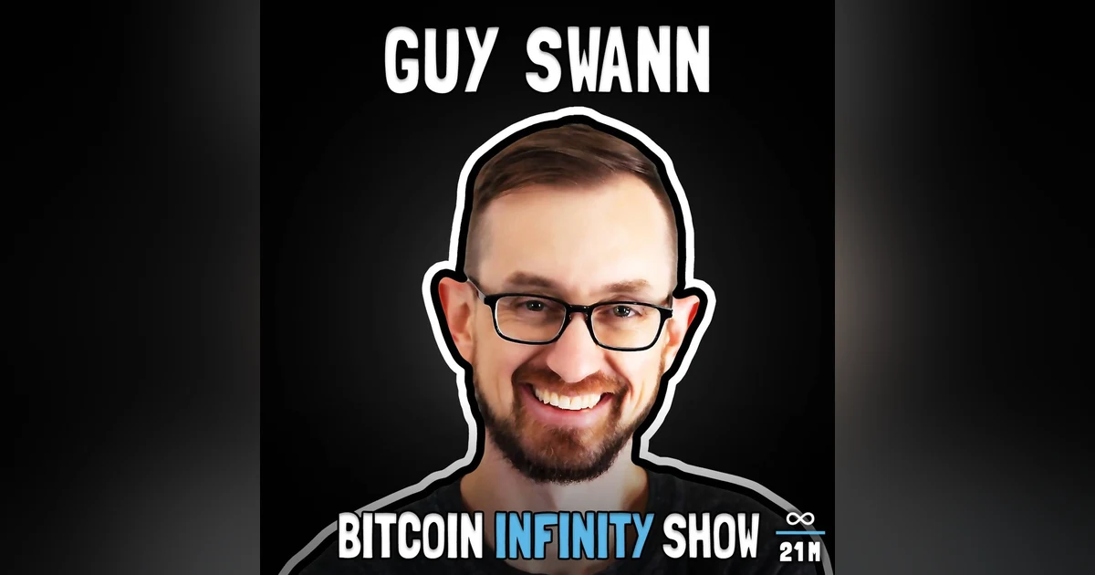 The Voice of Bitcoin with Guy Swann - Bitcoin Infinity Show #133