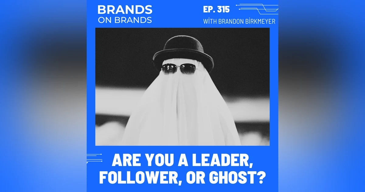 Are you a Leader, Follower, or Ghost? | Ep. 315