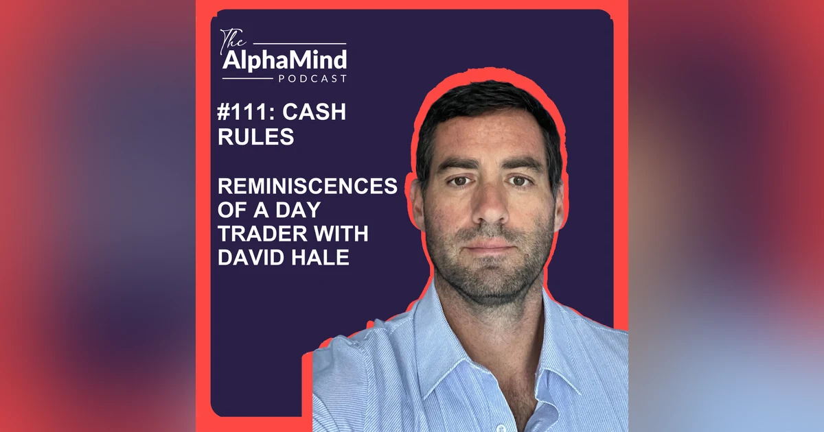 #111 Reminiscences of a Day Trader with David Hale