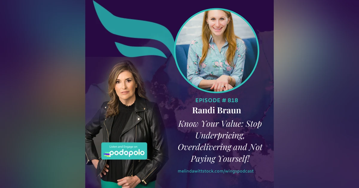 Know Your Value: Entrepreneur Coach Randi Braun on Pricing Your Value, Paying Yourself and Asking For What You Want