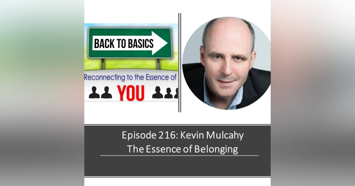E216: Kevin Mulcahy - The essence of belonging