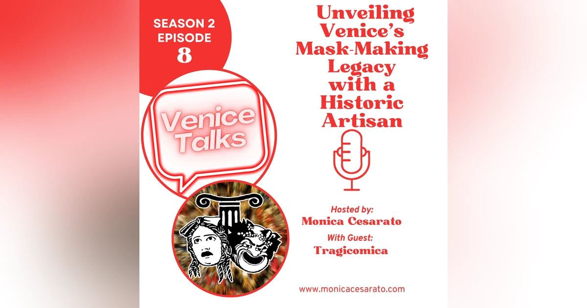 S2 Ep.8 Unmasking Venice: Interview with a Historic Mask Maker. A chat with Tragicomica