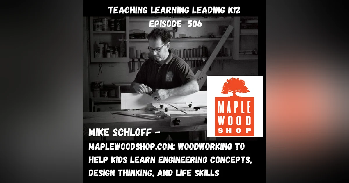 Mike Schloff - Maplewoodshop.com: Woodworking to Help Kids Learn Engineering Concepts, Design Thinking, and Life Skills - 506