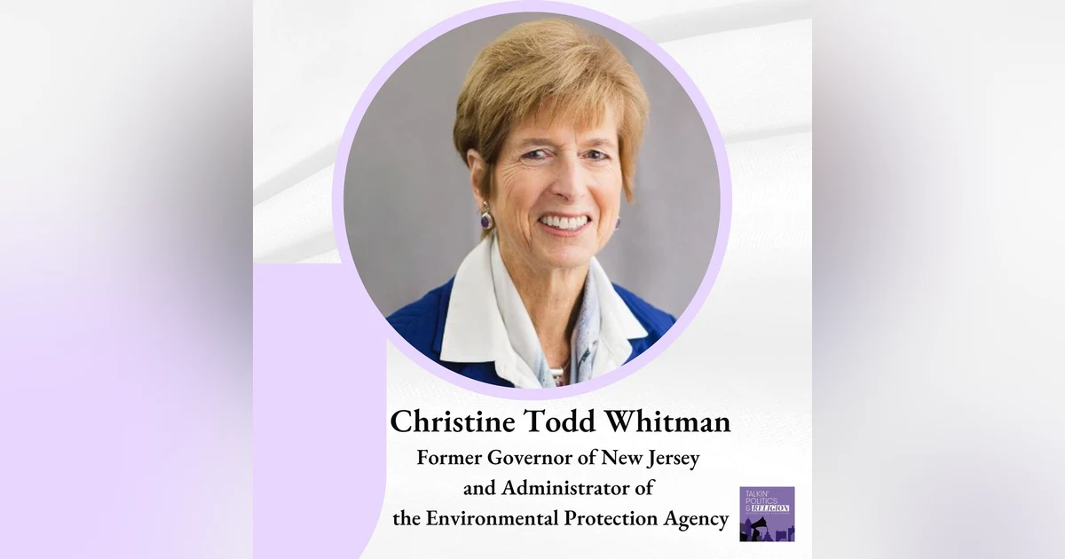 Christine Todd Whitman: Former Governor of New Jersey and Administrator of the Environmental Protection Agency