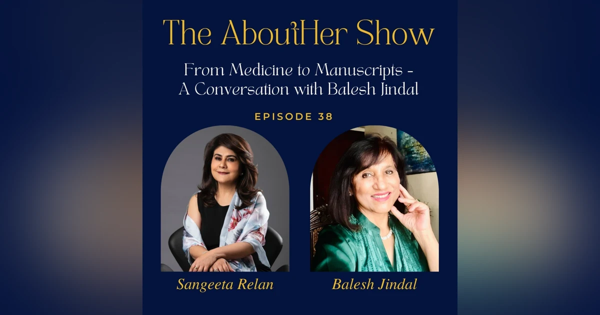 S2E90: From Medicine to Manuscripts – A Conversation with Balesh Jindal