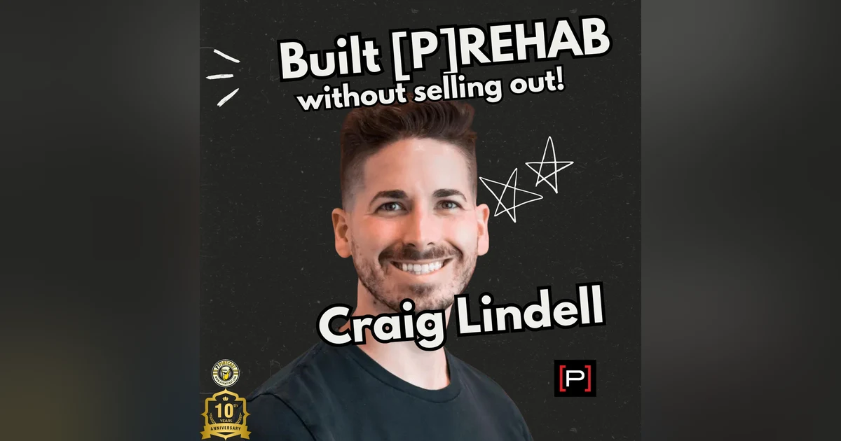 Craig Lindell: Building Prehab Guys Without Selling Your Soul