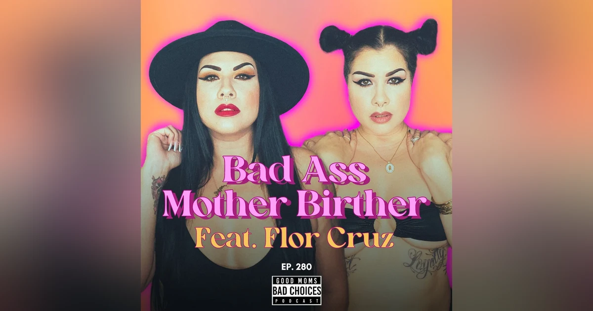Bad Ass Mother Birther Feat. Flor Cruz