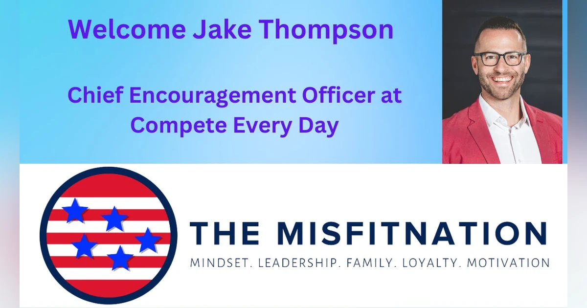 The MisFitNation Welcomes Leadership Coach & CEO of Compete Every Day, Jake Thompson