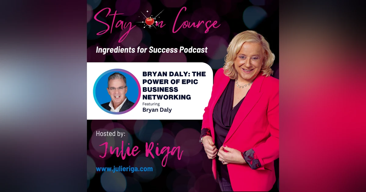 Bryan Daly: The Power of Epic Business Networking