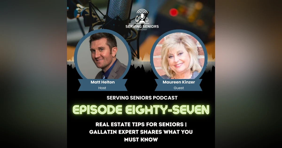 Episode 87: Real Estate Tips for Seniors | Gallatin Expert Shares What You Must Know