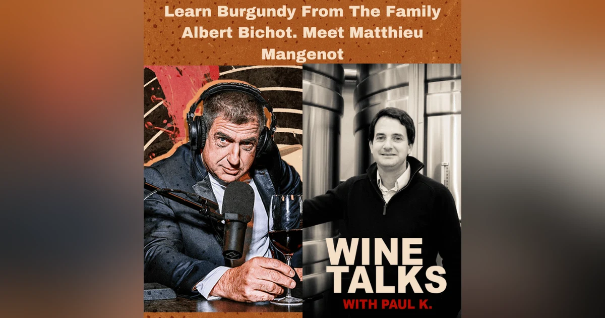 Learn Burgundy From The Family Albert Bichot. Meet Matthieu Mangenot