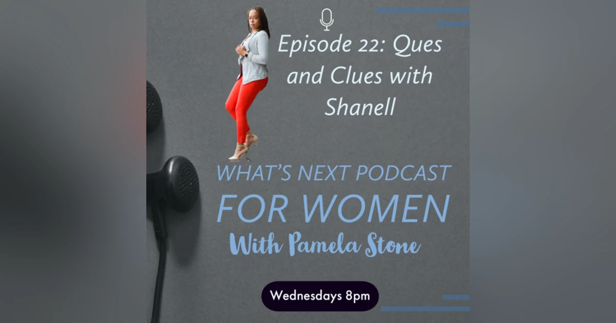 EP 22. What's Next talk Ques and Clues with Shandell