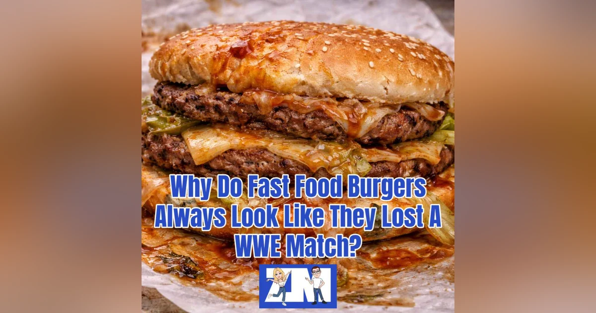 Why Do Fast Food Burgers Always Look Like They Lost A WWE Fight?