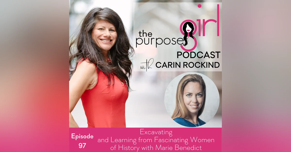 The PurposeGirl Podcast Episode 97 Excavating and Learning from Fascinating Women of History