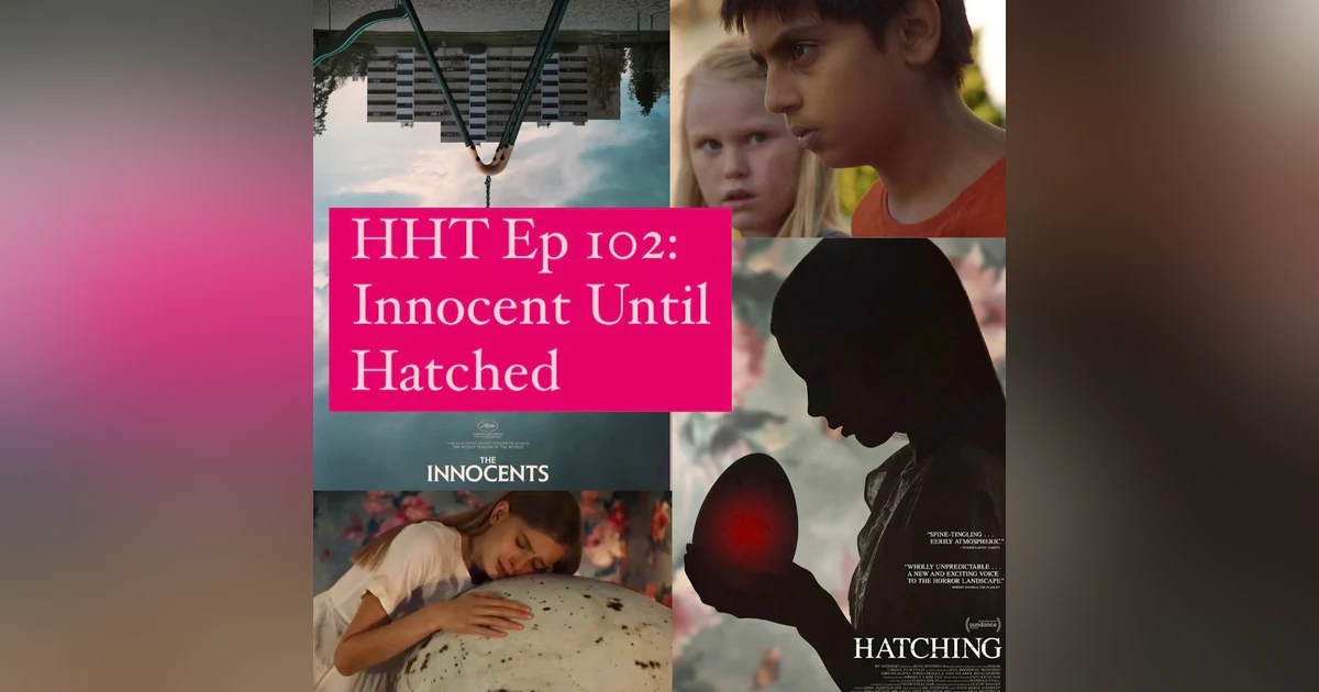 Ep 102: Innocent Until Hatched