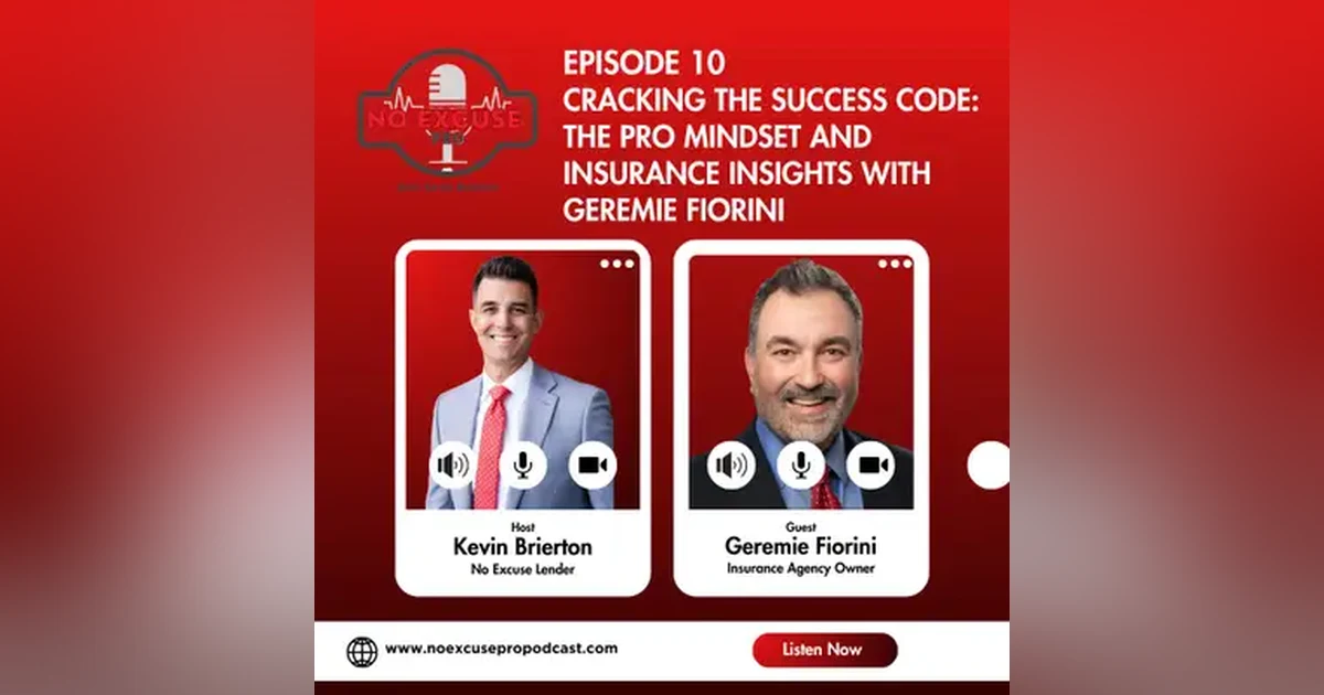 Episode 10: Cracking the Success Code: The Pro Mindset and Insurance Insights with Geremie Fiorini