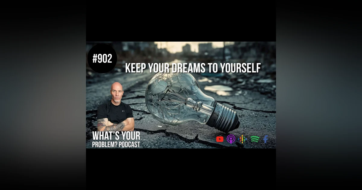 902: Why You Should Keep Your Hopes, Dreams, & Ambitions Quiet 🤫