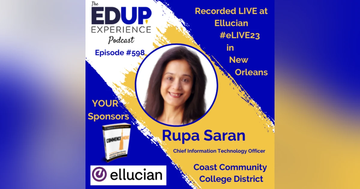 598: LIVE From #eLIVE23 - with Rupa Saran⁠, Chief Information Technology Officer at ⁠Coast Community College District⁠