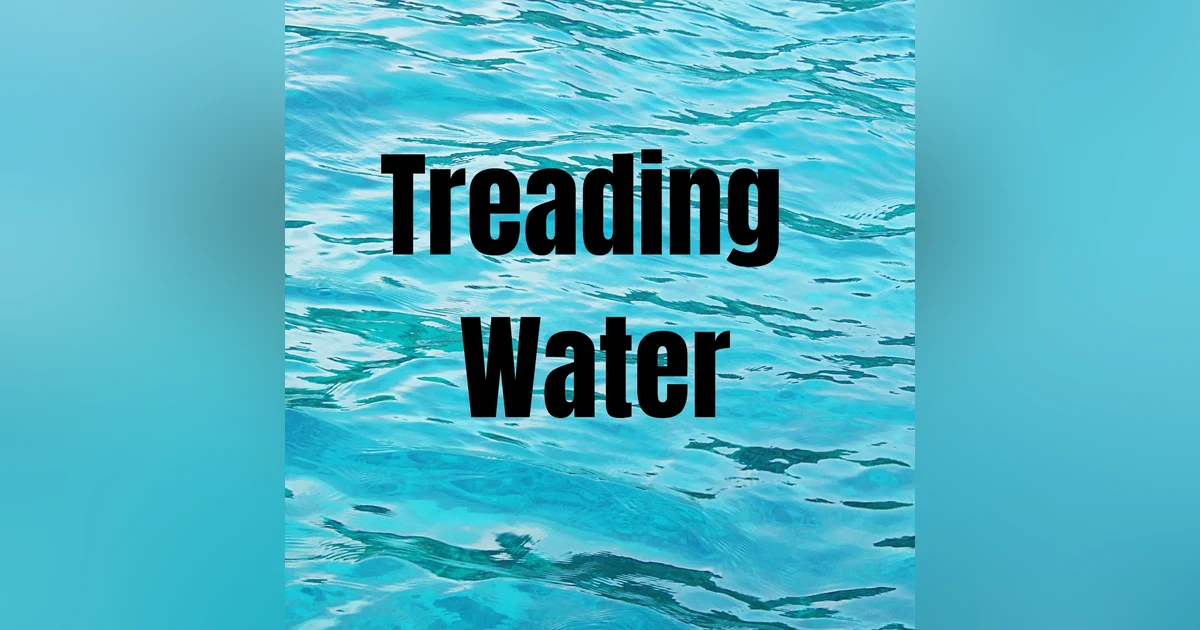 Treading Water