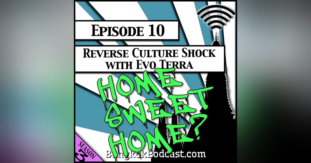 Reverse Culture Shock with Evo Terra [Season 3, Episode 10]