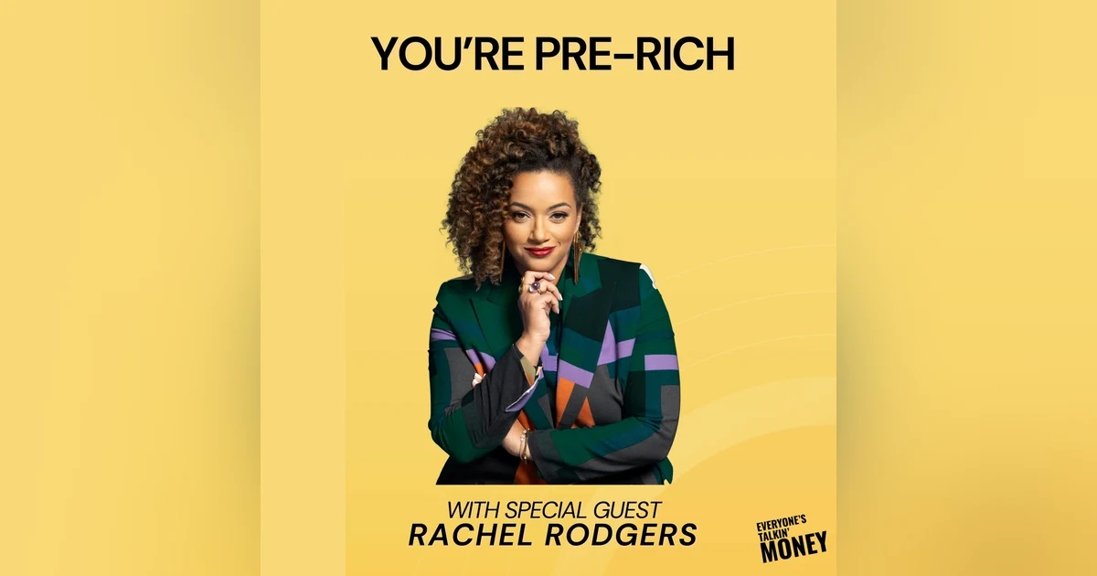 You’re Not Broke, You’re Pre-Rich: Rachel Rodgers on Making Wealth Inevitable at Any Age
