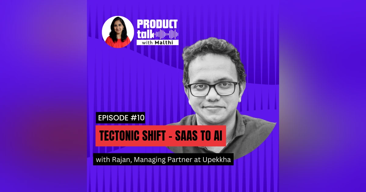 Episode 10: Tectonic Shift - Saas to AI with Rajan