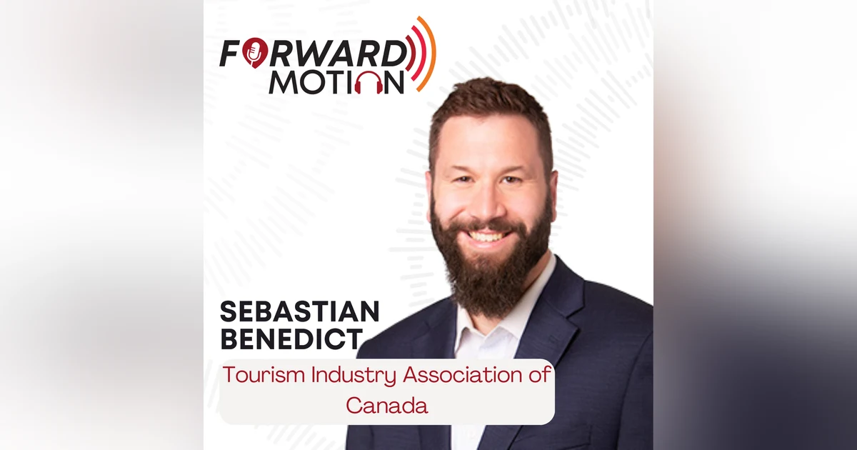 Ready for What’s Next: Sebastian Benedict on the Future of Canada’s Tourism Industry